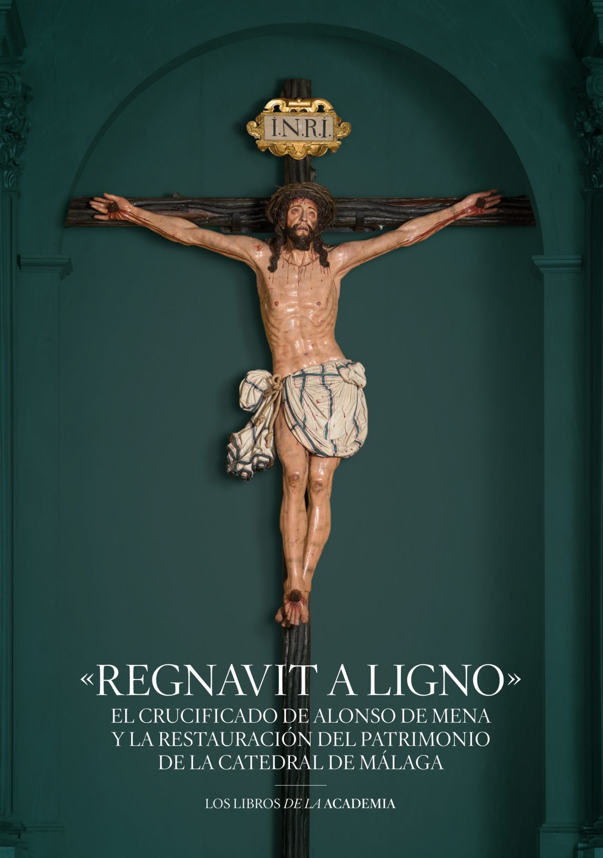 Regnavit a Ligno – El crucificado de Alonso Mena y la restauración del patrimonio de la Catedral de Málaga